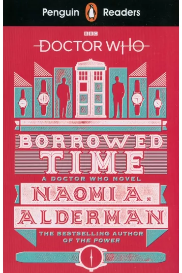 Penguin Readers Level 5. Doctor Who. Borrowed Time - Naomi A Alderman
