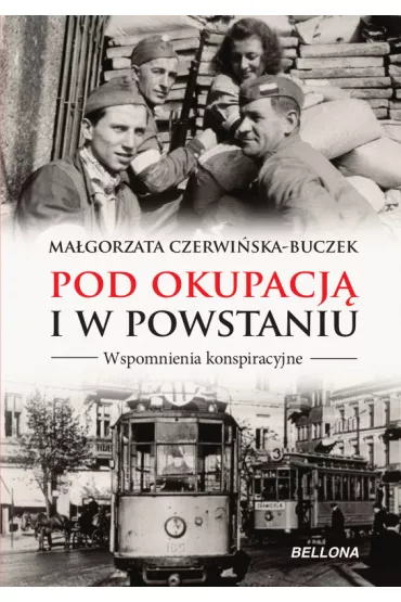 Pod okupacj� i w powstaniu. Wspomnienia konspiracyjne - Ma�gorzata Czerwi�ska-Buczek