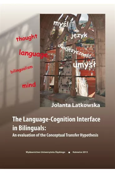 The Language-Cognition Interface in Bilinguals - Jolanta Latkowska