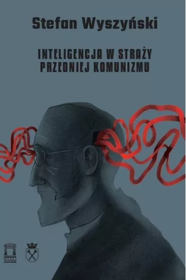 Inteligencja w stra�y przedniej komunizmu - Stefan Wyszy�ski