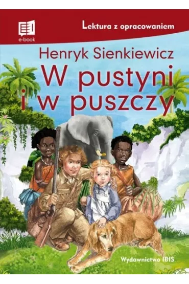 W pustyni i w puszczy. Lektura z opracowaniem - Henryk Sienkiewicz