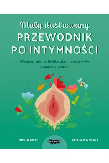Ma�y ilustrowany przewodnik po intymno�ci - Tiphaine Dieumegard