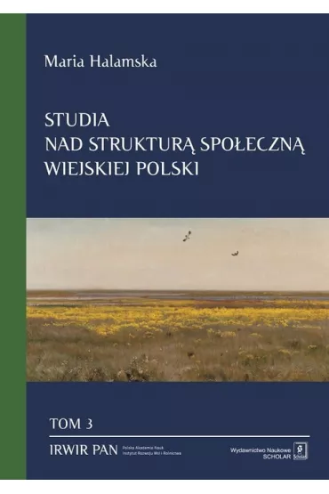 Studia nad struktur� spo�eczn� wiejskiej Polski. Tom 3 - Maria Halamska