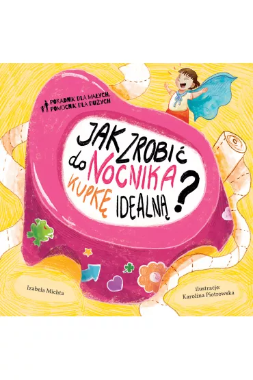 Jak zrobi� do nocnika kupk� idealn�? - Izabela Michta