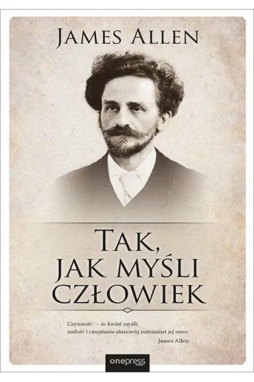 Tak, jak my�li cz�owiek - James Allen