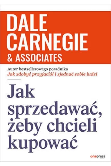 Jak sprzedawa�, �eby chcieli kupowa� - Dale Carnegie