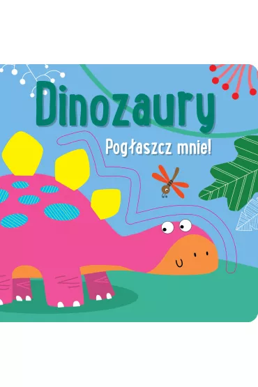 Pog�aszcz mnie! Dinozaury
