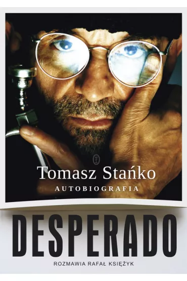 Desperado! Autobiografia - Rafa� Ksi�yk, Tomasz Sta�ko