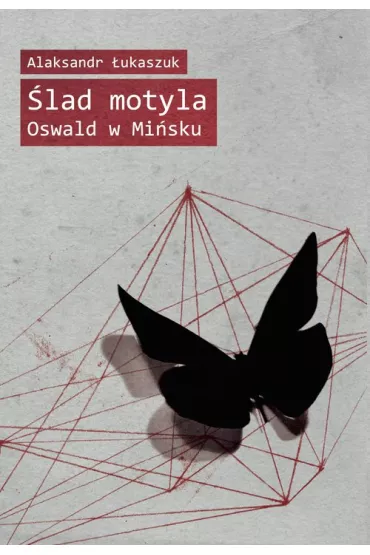 �lad motyla. Oswald w Mi�sku - �ukaszuk Alaksandr