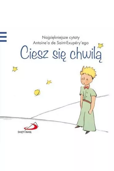 Ma�y Ksi��� 9 Ciesz si� chwil� - Antoine de Saint Exupery