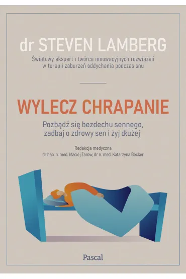 Wylecz chrapanie. Pozb�d� si� bezdechu sennego, zadbaj o zdrowy sen i �yj d�u�ej - Steven  Lamberg