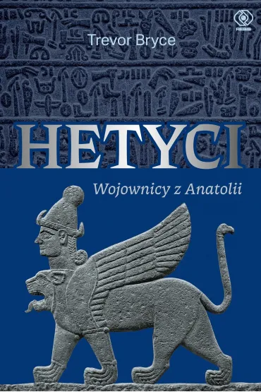 Hetyci. Wojownicy z Anatolii - BRYCE TREVOR