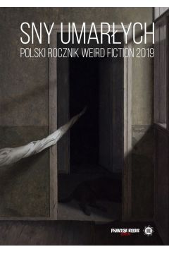 eBook Sny umarych. Polski rocznik weird fiction 2019 mobi epub
