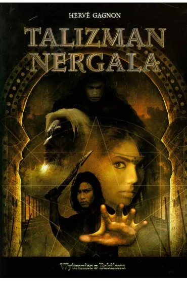 Talizman Nergala, tom 1. Wybraniec z Babilonu - Gagnon Herve