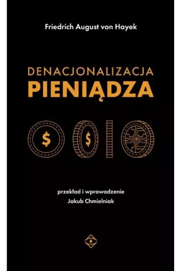 Denacjonalizacja pieni�dza - Friedrich August von Hayek