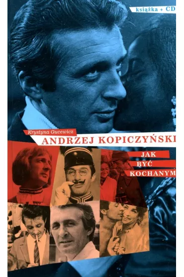 Andrzej Kopiczy�ski. Jak by� kochanym - Krystyna Gucewicz