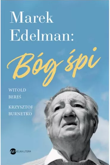Marek Edelman. Bg pi - Krzysztof Burnetko, Witold Bere