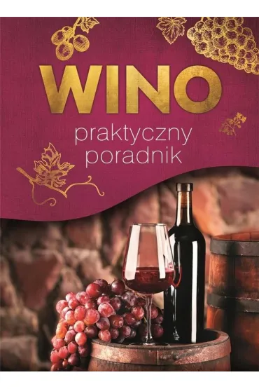 Wino. Praktyczny poradnik - Magdalena Binkowska, Marta Szyd�owska