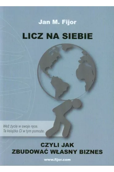Licz na siebie, czyli jak zbudowa� w�asny biznes - Jan Fijor