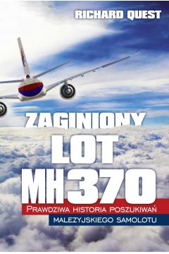 eBook Zaginiony Lot MH370 Prawdziwa historia poszukiwa malezyjskiego samolotu mobi epub
