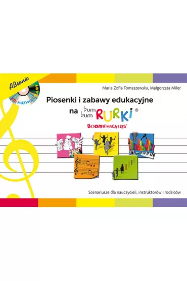 Piosenki i zabawy edukacyjne na Bum Bum Rurki + CD - Ma�gorzata Miler, Maria Zofia Tomaszewska