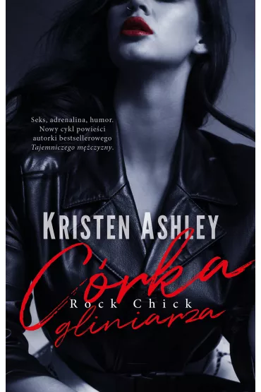 C�rka gliniarza. Rock Chick. Tom 1 - Kristen Ashley