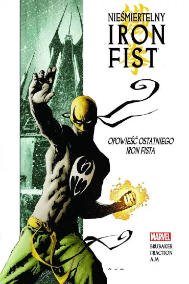 Opowie�� ostatniego Iron Fista. Nie�miertelny Iron Fist. Tom 1 - Ed Brubaker, Matt Fraction, David  Aja