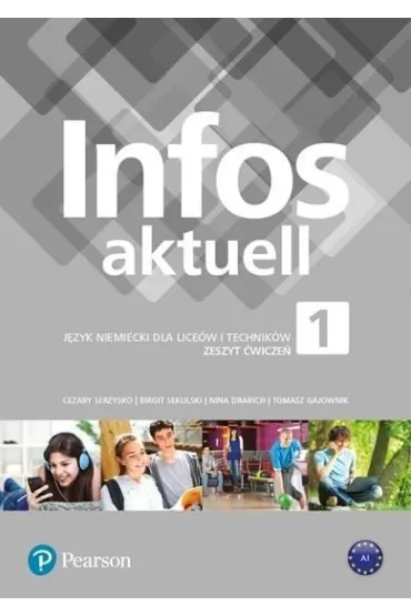 Infos Aktuell 1. J�zyk niemiecki. Zeszyt �wicze� + kod (Interaktywny zeszyt �wicze�) - Nina Drabich, Tomasz Gajownik, Birgit Sekulski