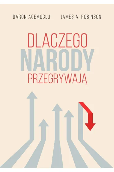 Dlaczego narody przegrywaj� - James Alan Robinson, Daron Acemoglu