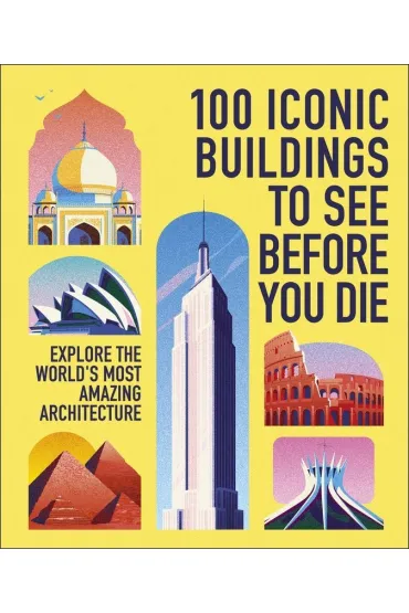 100 Iconic Buildings to See Before You Die. Explore the World`s Most Amazing Architecture