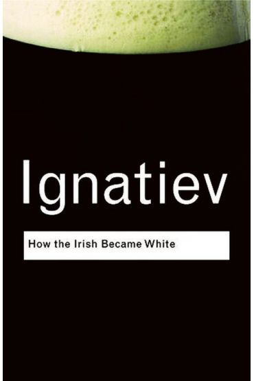 How the Irish Became White