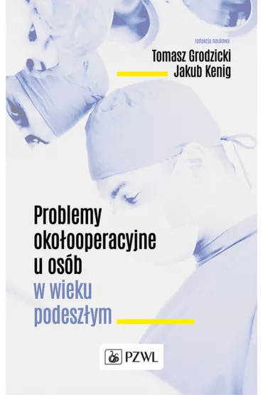 Problemy oko�ooperacyjne u os�b w wieku podesz�ym - Tomasz Grodzicki, Jakub  Kenig