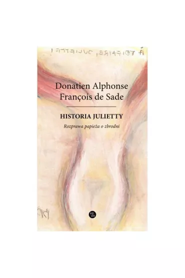 Historia Julietty Tom 4. Rozprawa papie�a o zbrodni - Donatien Alphonse Francois de Sade