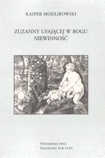 Zuzanny ufaj�cej Bogu Niewinno�� - Kasper  Modlibowski