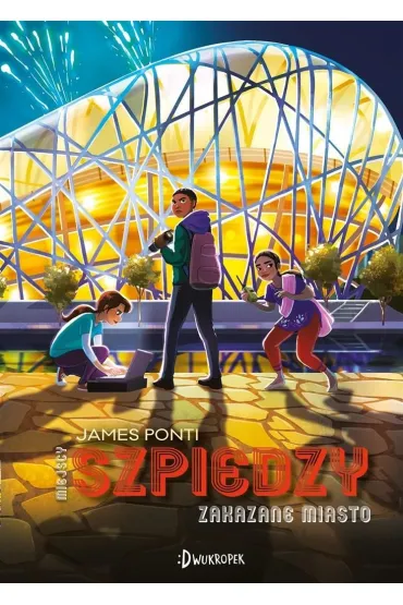 Zakazane Miasto. Miejscy Szpiedzy. Tom 3 - James Ponti