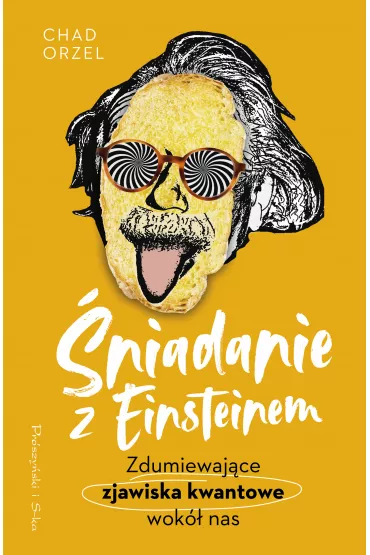�niadanie z Einsteinem. Zdumiewaj�ce zjawiska kwantowe wok� nas - Chad Orzel