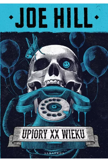 Upiory XX wieku - Joe Hill