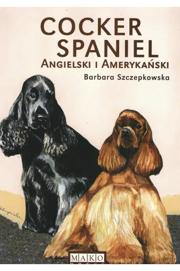 Cocker spaniel ameryka�ski i angielski - Barbara  Szczepkowska