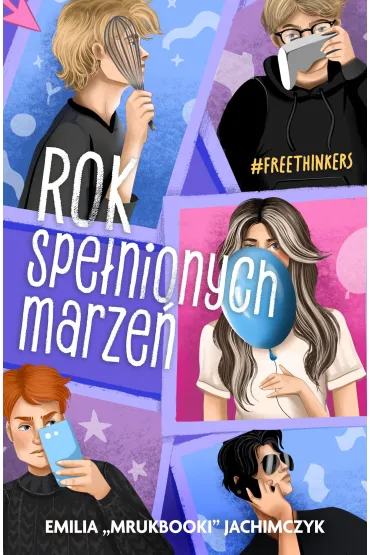 Rok spe�nionych marze�. Freethinkers. Tom 1 - Emilia Mrukbooki Jachimczyk