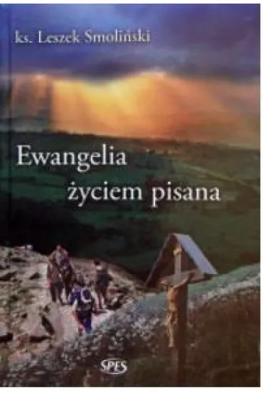 Ewangelia �yciem pisana - Leszek Smoli�ski