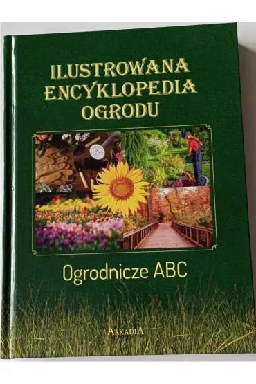 Ilustrowana encyklopedia ogrodu - Joanna Miko�ajczyk