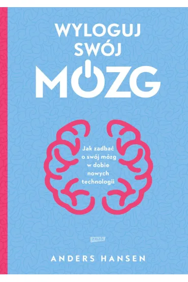 Wyloguj sw�j m�zg. Jak zadba� o sw�j m�zg w dobie nowych technologii - Anders Hansen