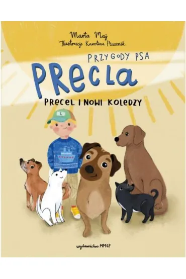Przygody Psa Precla. Precel i nowi koledzy - Marta  Maj