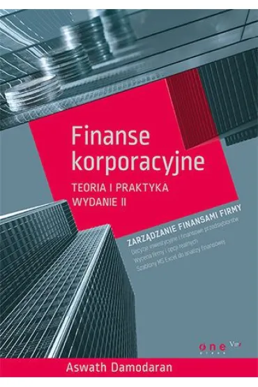 Finanse korporacyjne. Teoria i praktyka - Aswath Damodaran