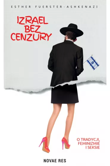 Izrael bez cenzury. O tradycji, feminizmie i seksie - Esther Fuerster-Ashkenazi