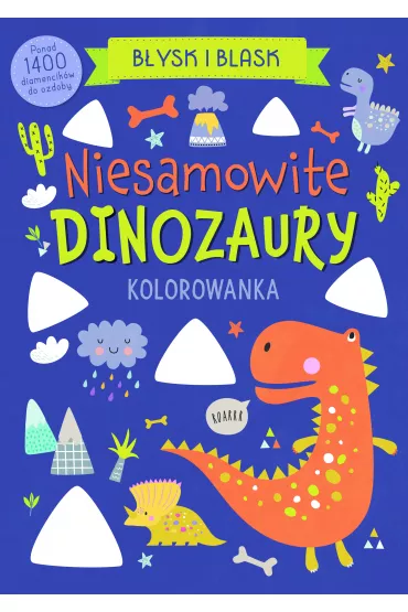 B�ysk i blask. Niesamowite dinozaury - Angelina De Sol