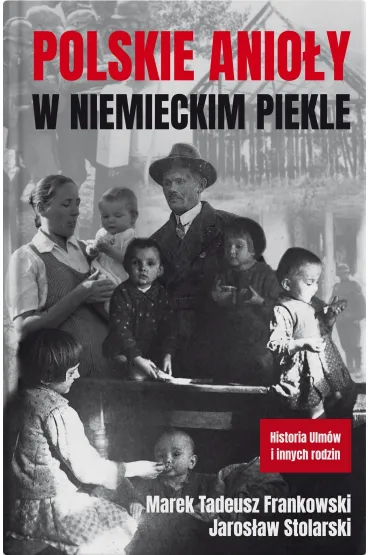 Polskie anio�y w niemieckim piekle - Jaros�aw Stolarski, Marek Tadeusz  Frankowski