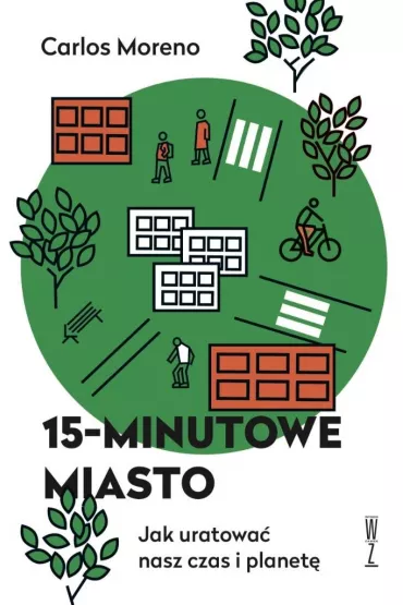 15-minutowe miasto. Jak uratowa� nasz czas i planet� - Carlos Moreno