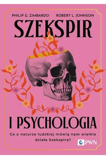 Szekspir i psychologia. Co o naturze ludzkiej m�wi� nam wielkie dzie�a Szekspira? - Philip G. Zimbardo, Robert L. Johnson
