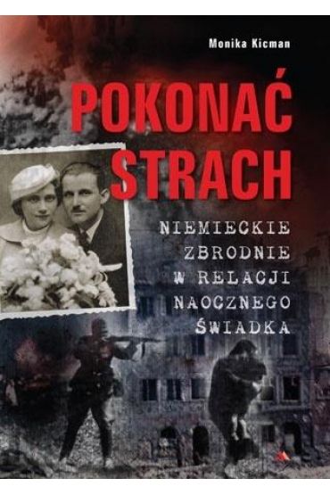 Pokonać strach. Niemieckie zbrodnie w relacji...